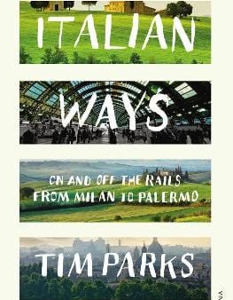 Tim Parks: Italian Ways [2014] paperback Online Hot Sale