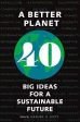 A Better Planet: Forty Big Ideas for a Sustainable Future For Discount