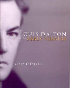 Ciara Ofarrell: Louis Dalton and the Abbey Theatre [2004] hardback Online now