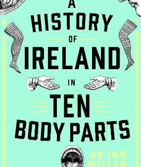 A History of Ireland in Ten Body Parts Discount